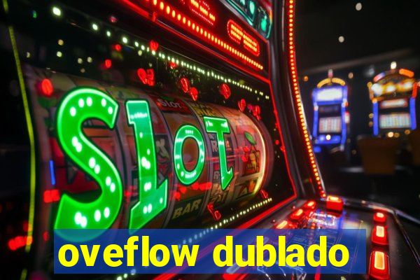 oveflow dublado